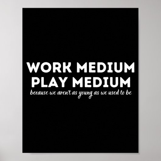 Work Medium Play Medium Funny Millennial Too Old Poster (Voorkant)