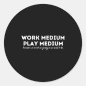 Work Medium Play Medium Funny Millennial Too Old  Ronde Sticker (Voorkant)
