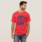 Work or retire quote funny t-shirt (Voorkant volledig)