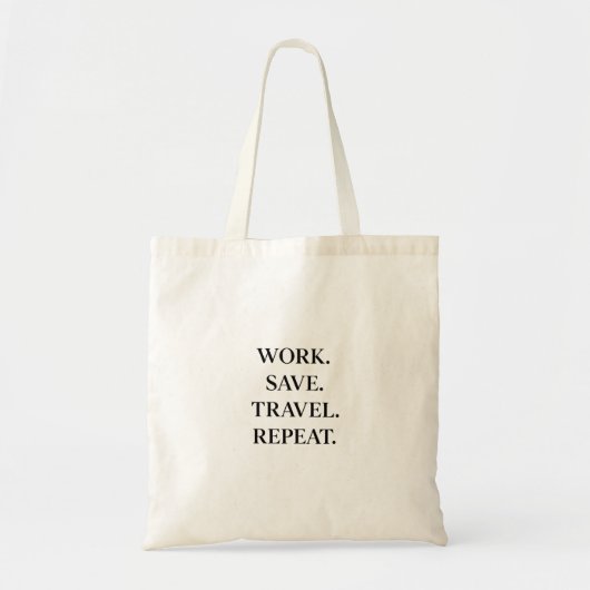 Work. Save. Travel. Repeat. Tote Bag (Voorkant)