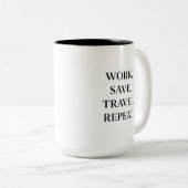 Work. Save. Travel. Repeat. Tweekleurige Koffiemok (Voorkant rechts)