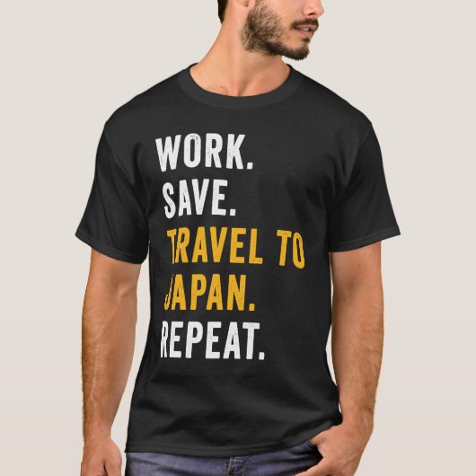 Work Save Travel To Japan Repeat Japanese Trip Tou T-shirt (Voorkant)