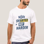 Work Smarter Not Harder Motivational T-Shirt (Voorkant)