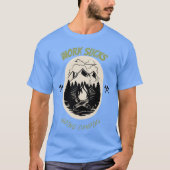 WORK SUCKSGOING CAMPING gift T-shirt (Voorkant)