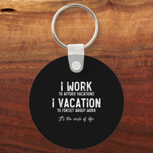 Work To Vacation Funny Circle Of Life Quote Sarcas Sleutelhanger (Voorkant)