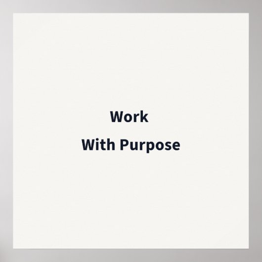 Work With Purpose Work Poster (Voorkant)