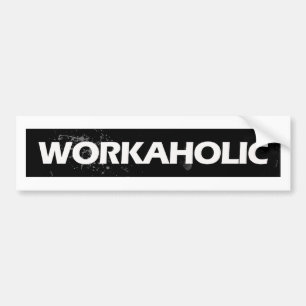 Workaholic Bumpersticker