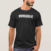 Workaholic T-shirt (Voorkant)
