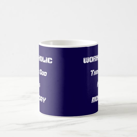 Workaholic White 11 oz Classic Mok (Center)