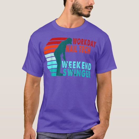 Workday Nail Tech Weekend Swinger Golfer Golfing T-shirt (Voorkant)