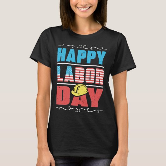 Worker Patriotic American Flag Labor Laborer Happy T-shirt (Voorkant)