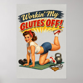Workin My Glutes -Funny Retro Fitness Pin-Up- Gym Poster