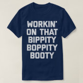 Workin' On That Bippity Boppity Booty  funny cute  T-shirt (Design voorkant)