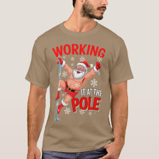 Working At Pole Santa Dancing Joke Dirty - print T-shirt