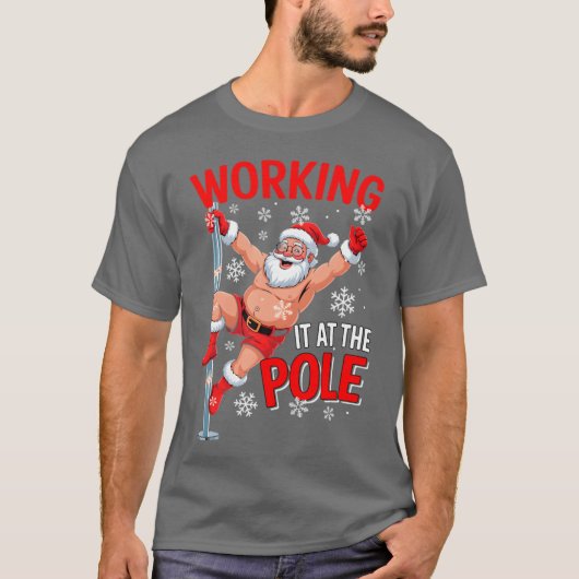 Working At Pole Santa Dancing Joke Dirty T-shirt (Voorkant)