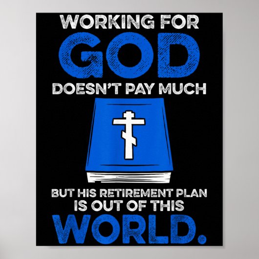 Working For God Doesn't Pay Much But His Retiremen Poster (Voorkant)