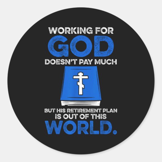 Working For God Doesn't Pay Much But His Retiremen Ronde Sticker (Voorkant)