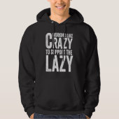 Working like Crazy To Support The Lazy Hoodie (Voorkant)