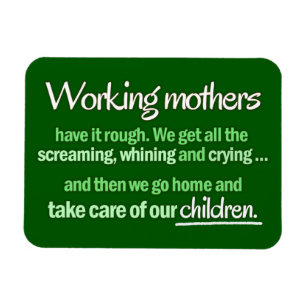 "Working Mothers" Magnet Magneet