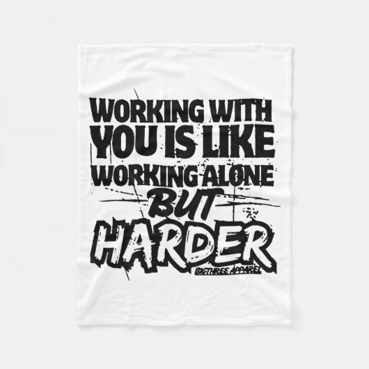 Working With You Is Like Working Alone But Harder  Fleece Deken (Voorkant)