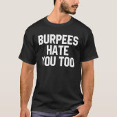 Workout Burpees Hate You Too Sarcastic Quote T-shirt (Voorkant)