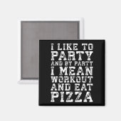Workout en eet pizza (ik hou van feesten) - Grappi Magneet (Voorkant / Achterkant)