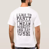 Workout en eet sushi (ik hou van feesten) - Grappi T-shirt (Achterkant)