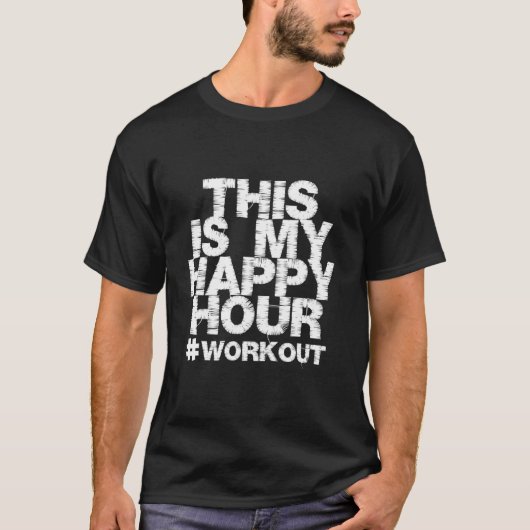 Workout Fitness Gym This Is My Happy Hour T-shirt (Voorkant)