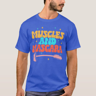 Workout Fitness Trainer Muscles And Mascara Makeup T-shirt