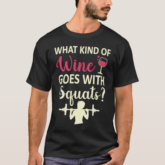 Workout Gym Meme For wine Squats Girl Joke T-shirt (Voorkant)