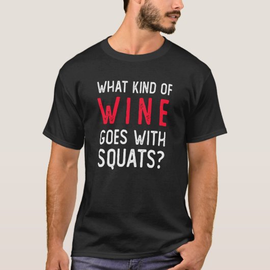 Workout Gym Meme For Wine Squats Joke T-shirt (Voorkant)