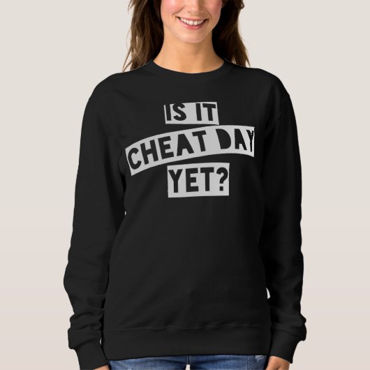Workout Gym Quote Training I Is It Cheat Day Nog Trui (Voorkant)