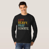 Workout Gym Weightlifter Lift Heavy Pray Always T-shirt (Voorkant volledig)