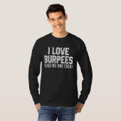 Workout  I Love Burpees Sarcastic Gym Quote T-shirt (Voorkant volledig)