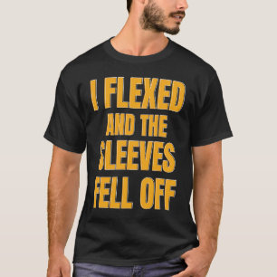 Workout Ik heb me omgebogen en mijn Sleeves vielen T-shirt