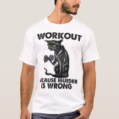 Workout Kat Omdat Moord Verkeerd Is Kunst T-shirt (Voorkant)