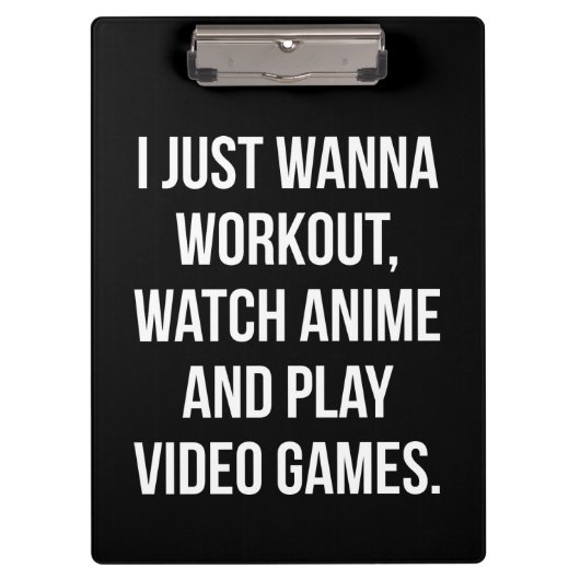 Workout, kijken anime, spelen video games - Grappi Klembord (Voorkant)
