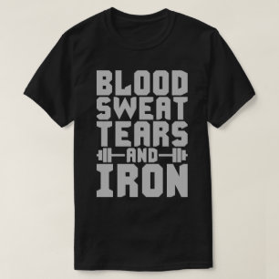 Workout Motivatie - Bloed, Zweet, Tranen, en Ijzer T-shirt