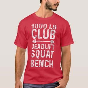 Workout Motivation 1000 Lb Club Deadlift Squat Ben T-shirt