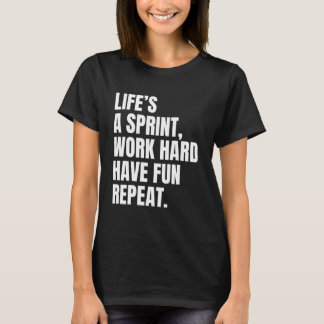 Workout Motivation Lifeu2019s a Sprint Work Hard H T-shirt