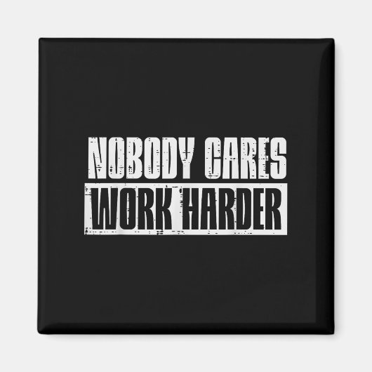 Workout Nobody Cares Work Harder Gym Motivation Me Magneet (Voorkant)