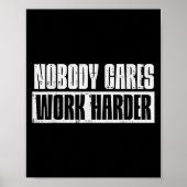 Workout Nobody Cares Work Harder Gym Motivation Me Poster (Voorkant)