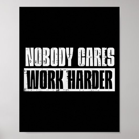Workout Nobody Cares Work Harder Gym Motivation Me Poster (Voorkant)