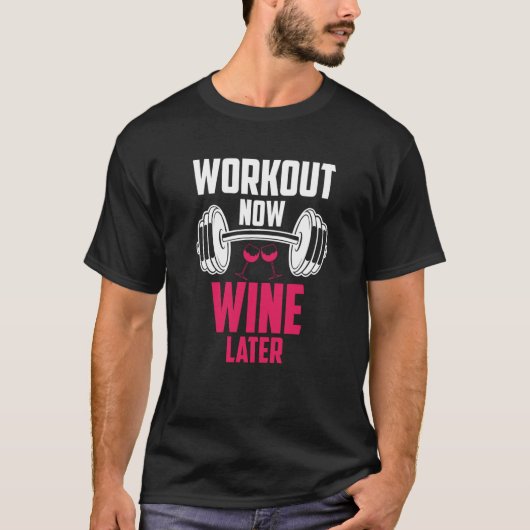 Workout Now Wine Later Drinking Drinker Saying Gra T-shirt (Voorkant)