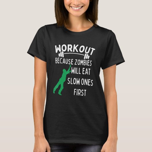 Workout omdat zombies eerst langzame eten - t-shirt (Voorkant)