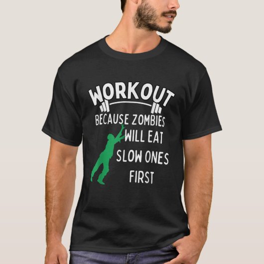 Workout omdat Zombies zal eten langzame eerst F T-shirt (Voorkant)