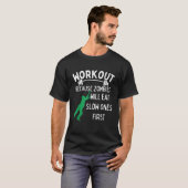 Workout omdat Zombies zal eten langzame eerst F T-shirt (Voorkant volledig)