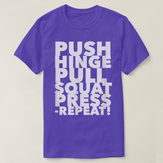 Workout Push Hinge Pull Squat Press Repeat 1437 T-shirt (Design voorkant)