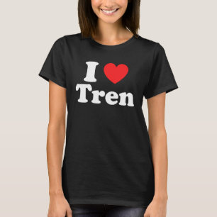 Workout Quote I Love Tren I Heart Tren Bodybuilder T-shirt