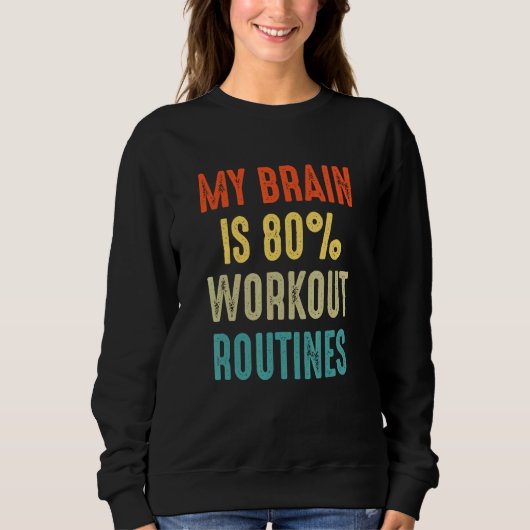 workout routines My Brain is 80 Trui (Voorkant)